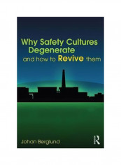 Why Safety Cultures Degenerate: And How To Revive Them Hardcover