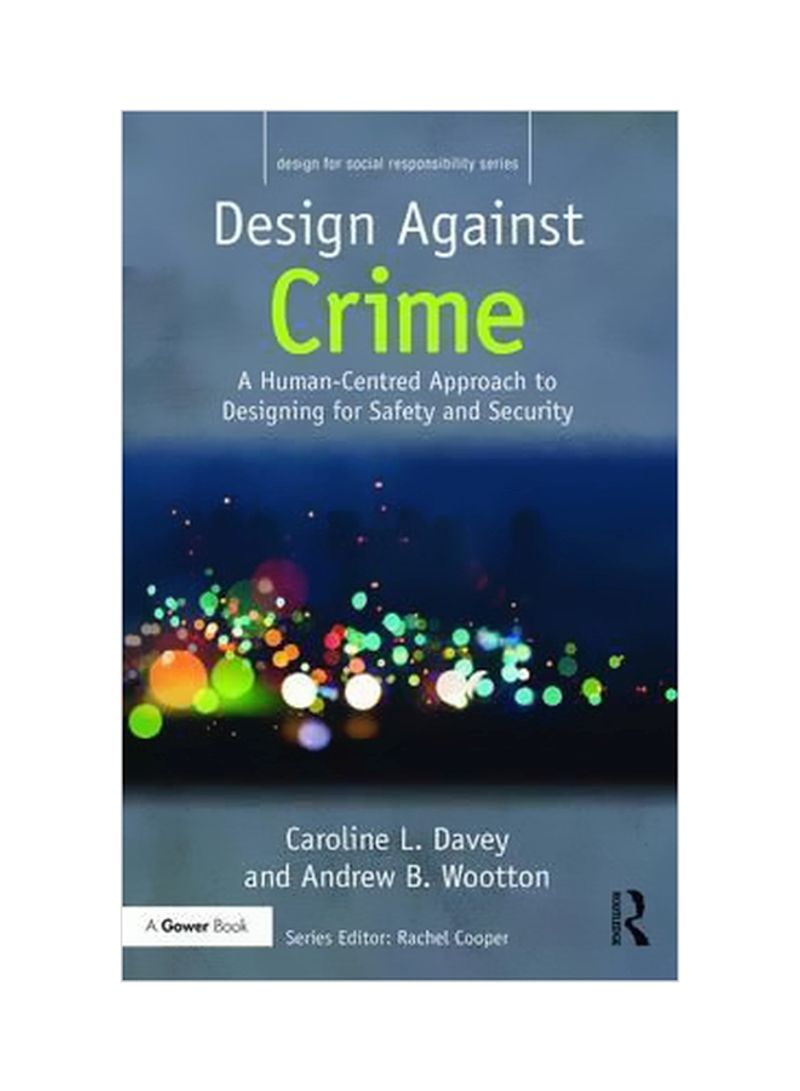 Design Against Crime: A Human-centred Approach To Designing For Safety And Security Hardcover