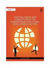 Fighting Fraud And Corruption In The Humanitarian And Global Development Sector Hardcover