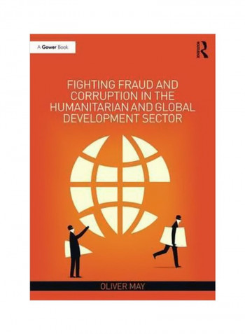 Fighting Fraud And Corruption In The Humanitarian And Global Development Sector Hardcover