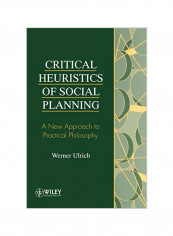 Critical Heuristics of Social Planning: A New Approach to Practical Philosophy Paperback