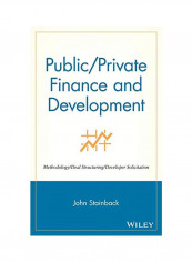 Public/Private Finance And Development: Methodology/Deal Structuring/Developer Solicitation Hardcover