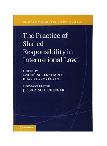 The Practice Of Shared Responsibility In International Law Hardcover