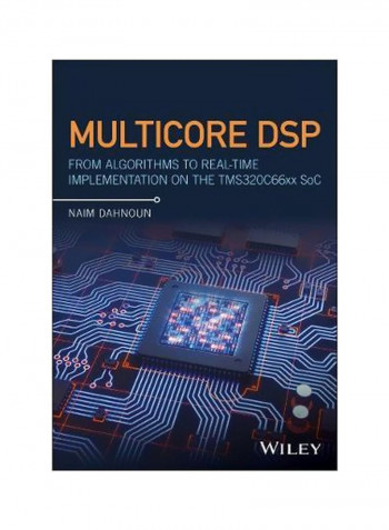 Multicore DSP: From Algorithms To Real-Time Implementation On The Tms320c66x Soc Hardcover