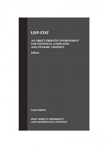 Lisp-Stat: An Object-Oriented Environment for Statistical Computing and Dynamic Graphics Hardcover