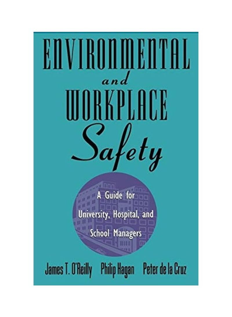 Environmental and Workplace Safety: A Guide for University, Hospital, and School Managers Hardcover English by James T. O'Reilly