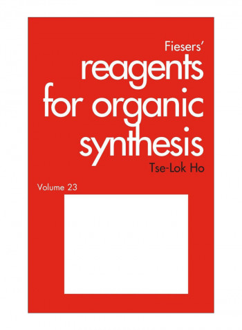 Fiesers' Reagents For Organic Synthesis, Volume 23 Hardcover 2nd