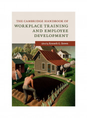 The Cambridge Handbook Of Workplace Training And Employee Development Hardcover