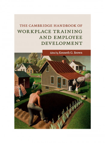 The Cambridge Handbook Of Workplace Training And Employee Development Hardcover