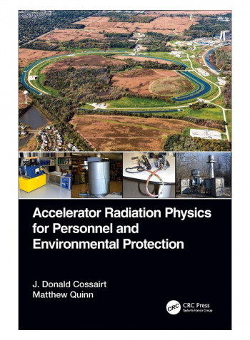 Accelerator Radiation Physics For Personnel And Environmental Protection Hardcover 1st Edition