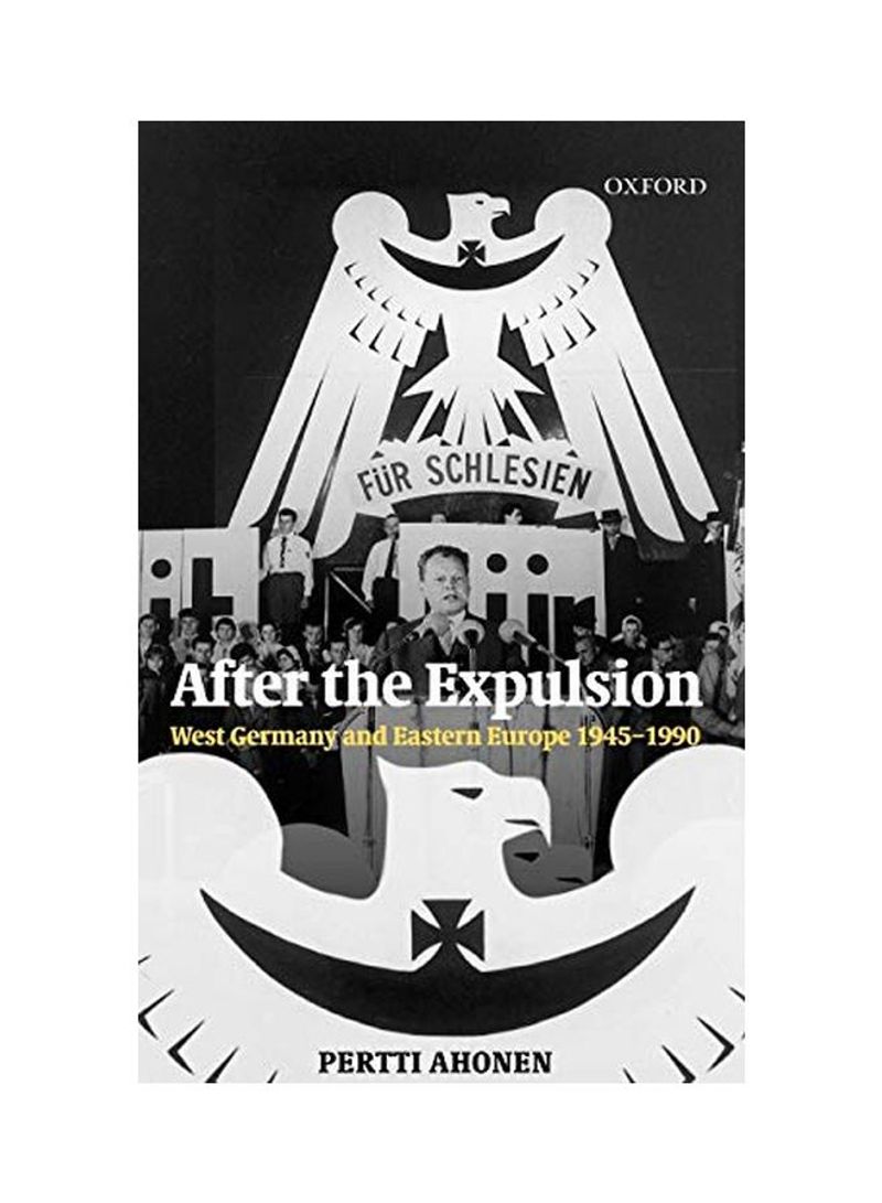 After The Expulsion: West Germany And Eastern Europe 1945-1990 Hardcover