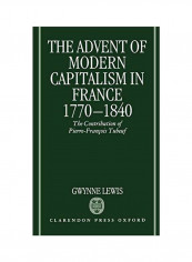 The Advent Of Modern Capitalism In France, 1770-1840: The Contribution Of Pierre-Francois Tubeuf Hardcover