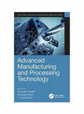Advanced Manufacturing And Processing Technology غلاف صلب الإنجليزية by Chander Prakash