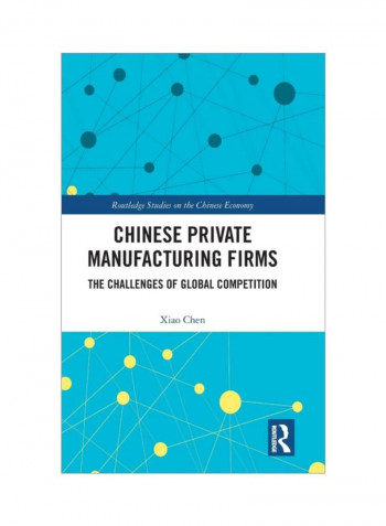 Chinese Private Manufacturing Firms: The Challenges Of Global Competition Hardcover