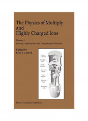 The Physics Of Multiply And Highly Charged Ions Volume 1 Hardcover