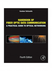Handbook Of Fiber Optic Data Communication: A Practical Guide To Optical Networking Hardcover 4