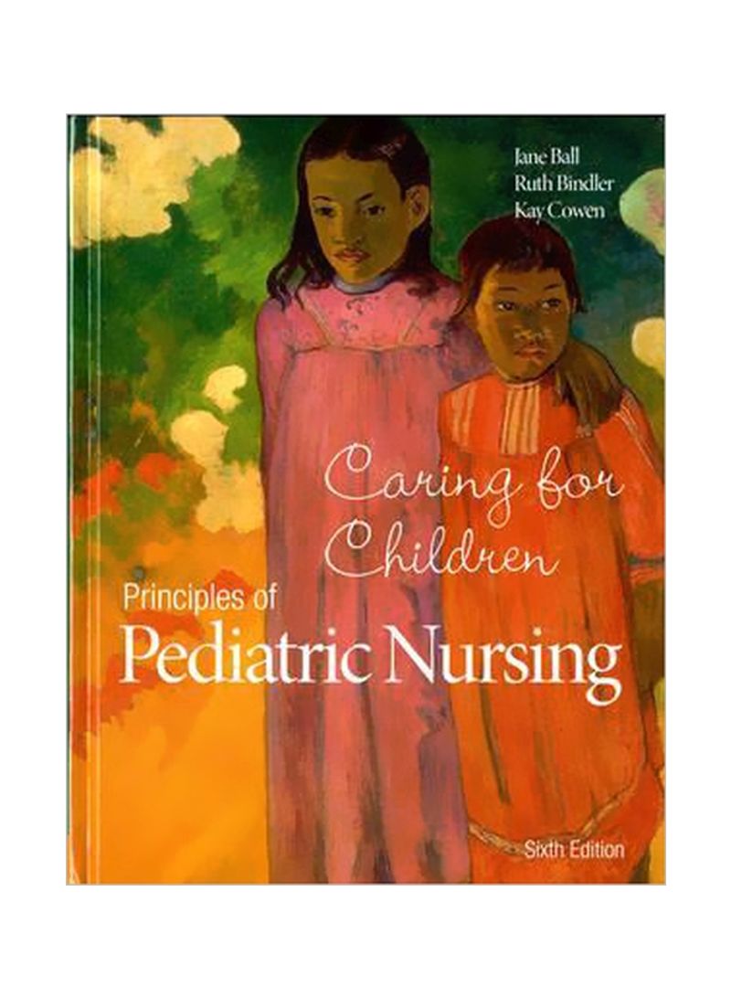 Principles Of Pediatric Nursing: Caring For Children Hardcover 6