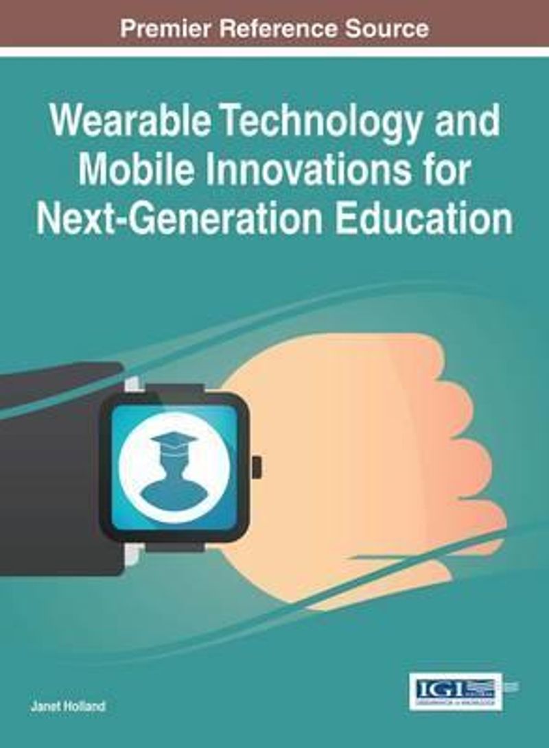 Wearable Technology And Mobile Innovations For Next-Generation Education Hardcover English by Janet Holland