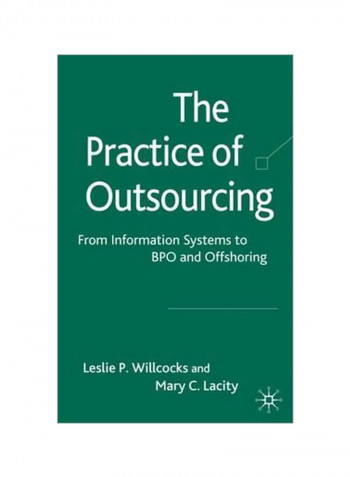 The Practice Of Outsourcing: From Information Systems To BPO And Offshoring Hardcover