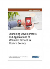 Examining Developments And Applications Of Wearable Devices In Modern Society Hardcover