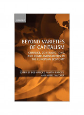 Beyond Varieties of Capitalism: Conflict, Contradictions, and Complementarities in the European Economy Hardcover
