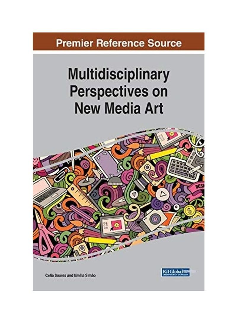 Multidisciplinary Perspectives On New Media Art Hardcover English by Celia Soares