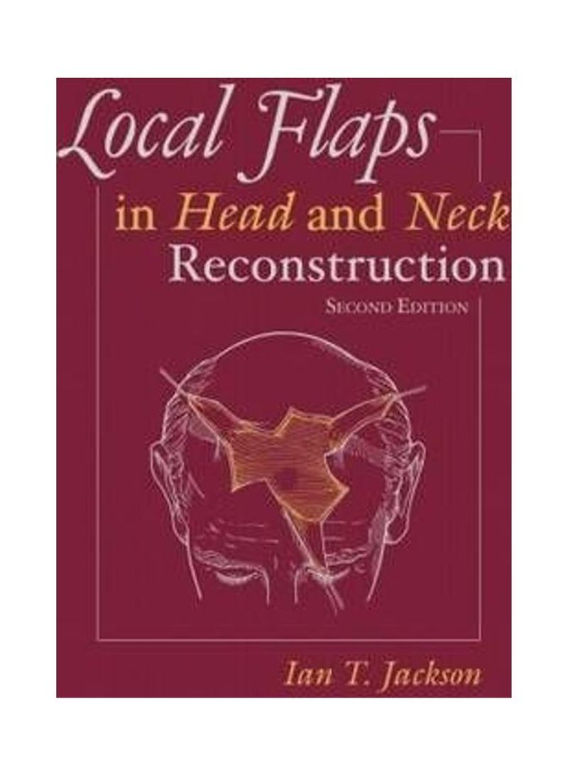 Local Flaps in Head and Neck Reconstruction Hardcover English by Ian T Jackson, MD Frcs Facs Fracs(hon)MB Chb(aberdeen) Frca - 39285.0