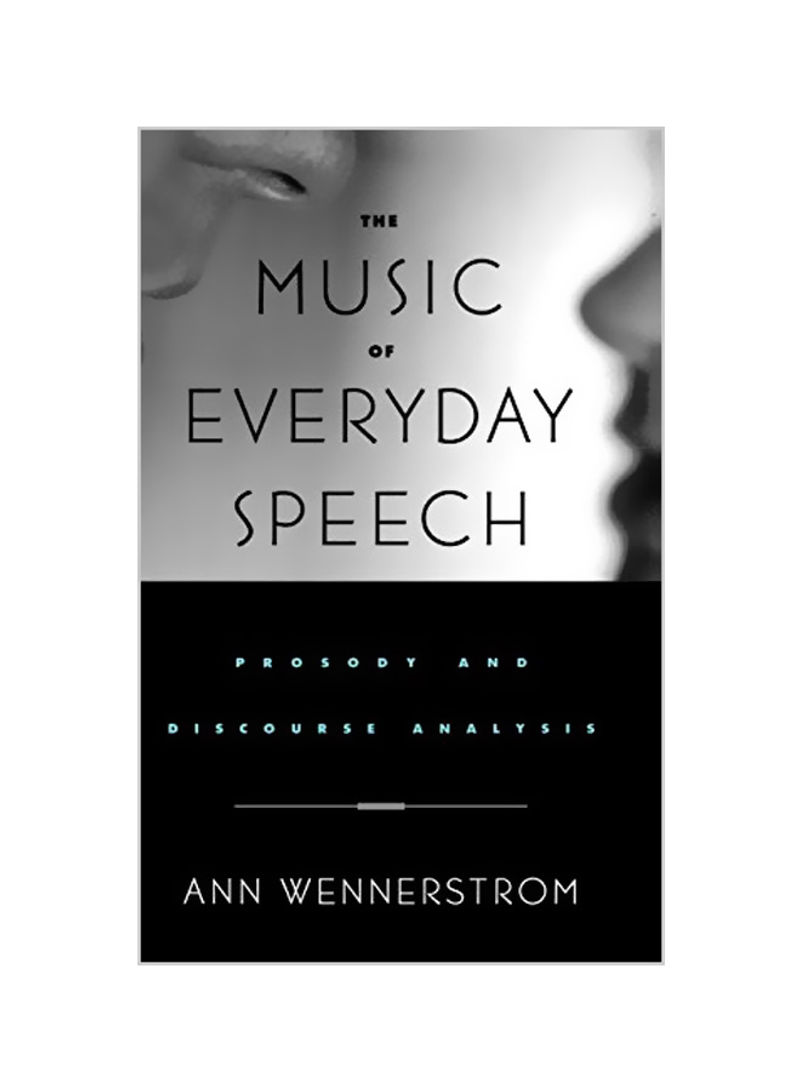 The Music Of Everyday Speech: Prosody And Discourse Analysis Hardcover