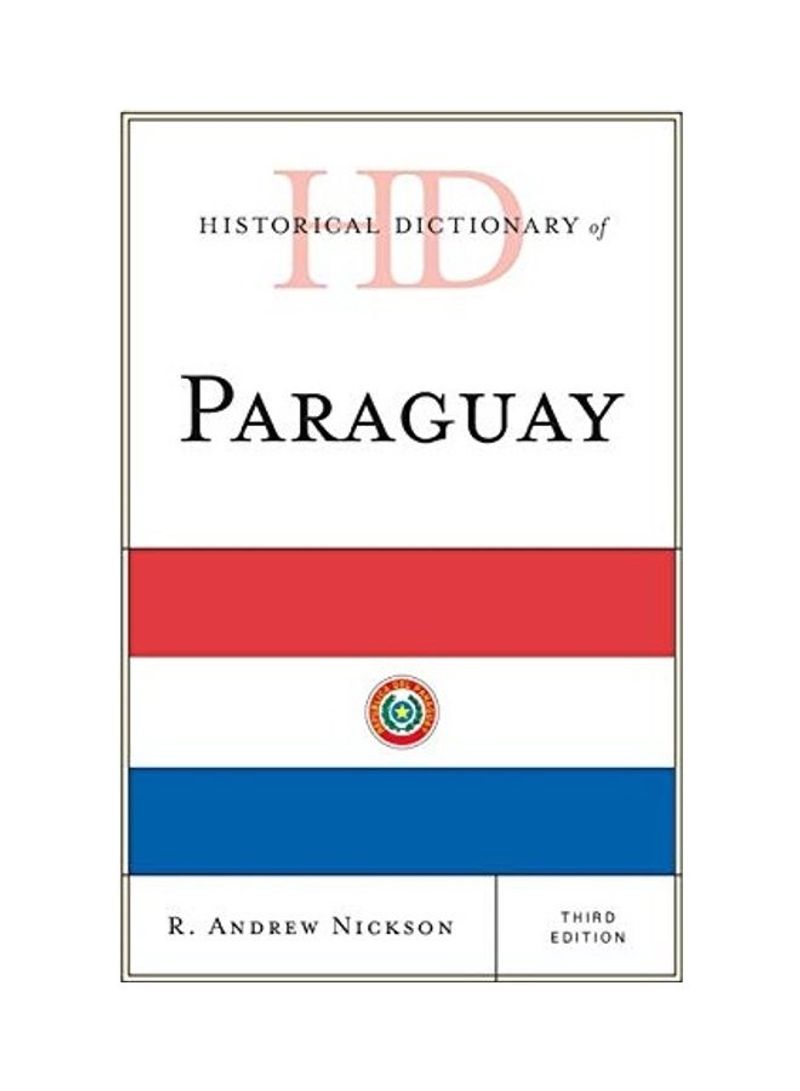 Historical Dictionary of Paraguay, Third Edition Hardcover English by R. Andrew Nickson