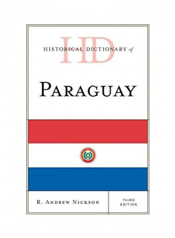 Historical Dictionary of Paraguay, Third Edition غلاف صلب الإنجليزية by R. Andrew Nickson