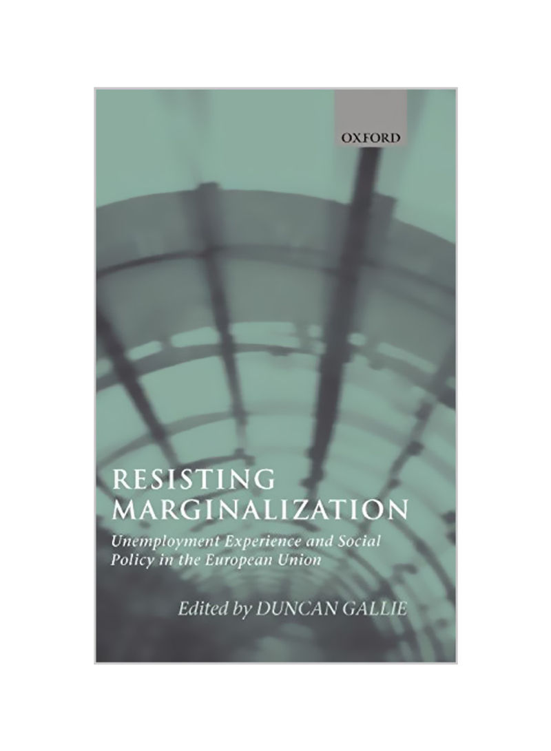 Resisting Marginalization: Unemployment Experience And Social Policy In The European Union Hardcover