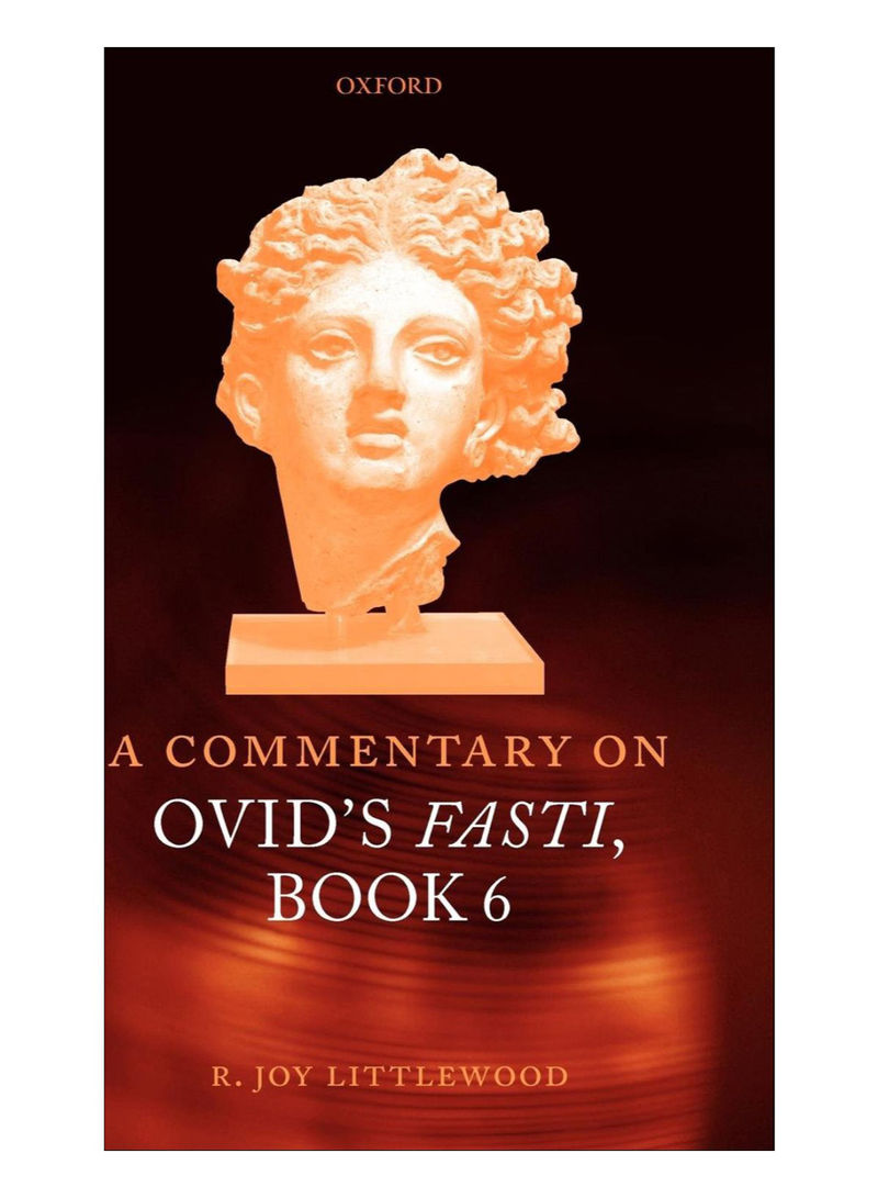A Commentary On Ovid's Fasti, Book 6 Hardcover