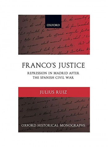 Franco's Justice: Repression In Madrid After The Spanish Civil War Hardcover