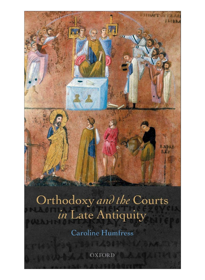Orthodoxy And The Courts In Late Antiquity Hardcover
