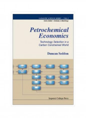 Petrochemical Economics: Technology Selection In A Carbon Constrained World Hardcover
