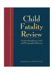 Child Fatality Review: A Clinical Guide