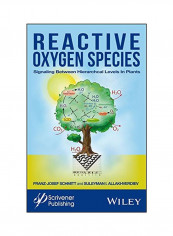 Reactive Oxygen Species: Signaling Between Hierarchical Levels In Plants Hardcover