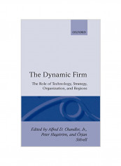 The Dynamic Firm: The Role of Technology, Strategy, Organization, and Regions Hardcover