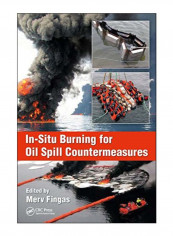 In-Situ Burning For Oil Spill Countermeasures Hardcover 1st Edition