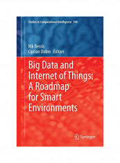 Big Data And Internet Of Things: A Roadmap For Smart Environments Hardcover