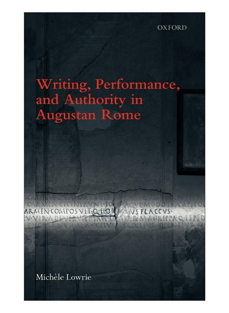 Writing, Performance, And Authority In Augustan Rome Hardcover