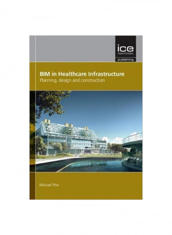 Bim In Healthcare Infrastructure: Planning, Design And Construction Hardcover
