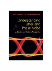Understanding Jitter And Phase Noise: A Circuits And Systems Perspective Hardcover