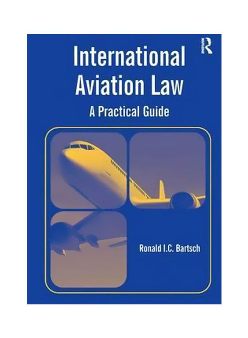 International Aviation Law: A Practical Guide Hardcover