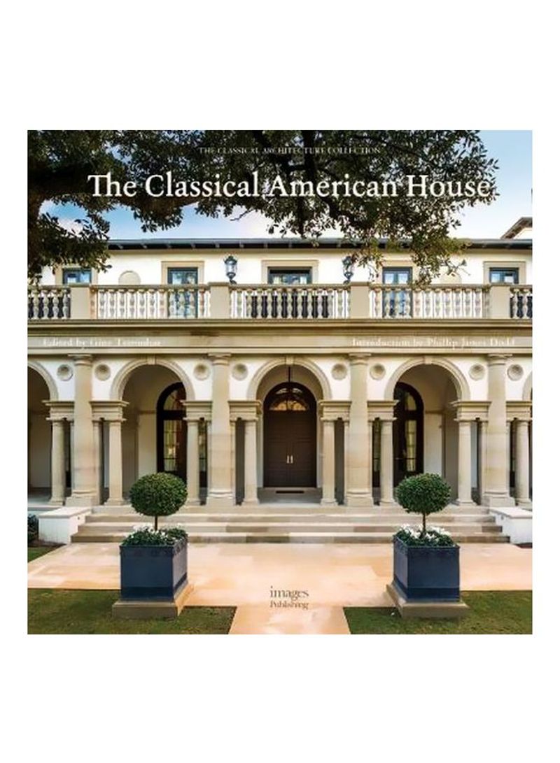 The Classical American House: The Classical Architecture Collection Hardcover
