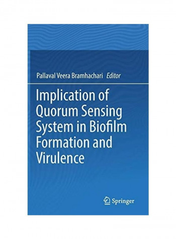 Implication of Quorum Sensing System in Biofilm Formation and Virulence غلاف صلب الإنجليزية by Pallaval Veera Bramhachari