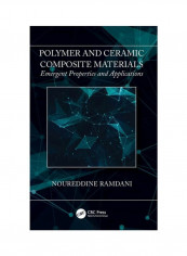 Polymer And Ceramic Composite Materials: Emergent Properties And Applications Hardcover
