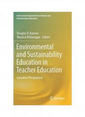 Environmental And Sustainability Education In Teacher Education: Canadian Perspectives Hardcover