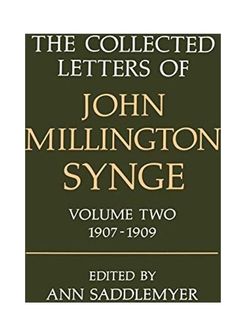 The Collected Letters Of John Millington Synge: Volume 2: 1907-1909 Hardcover English by John Millington Synge
