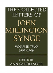 The Collected Letters Of John Millington Synge: Volume 2: 1907-1909 Hardcover English by John Millington Synge